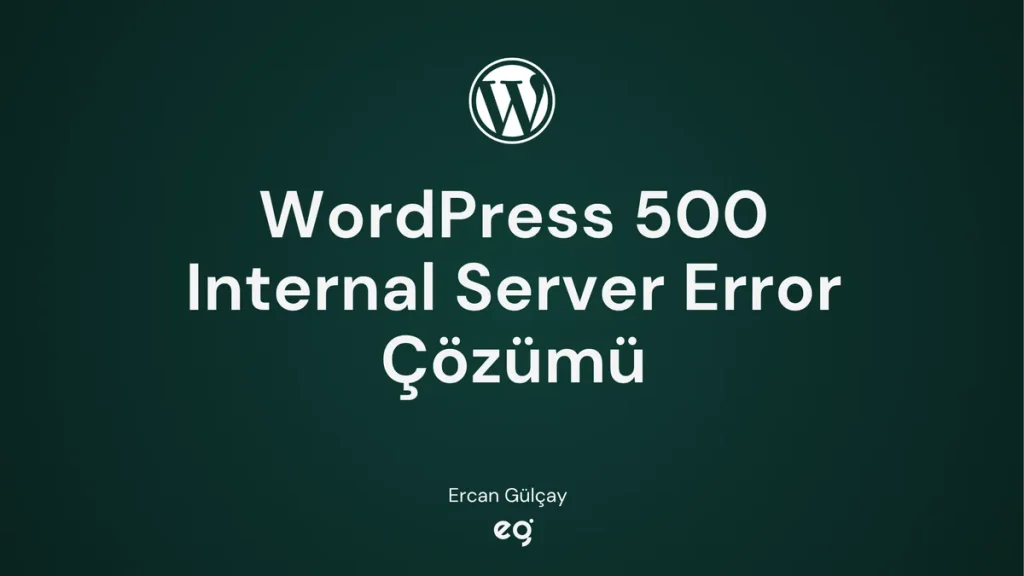 WordPress 500 internal server error dahili sunucu hatası kesin çözümü kapak görseli