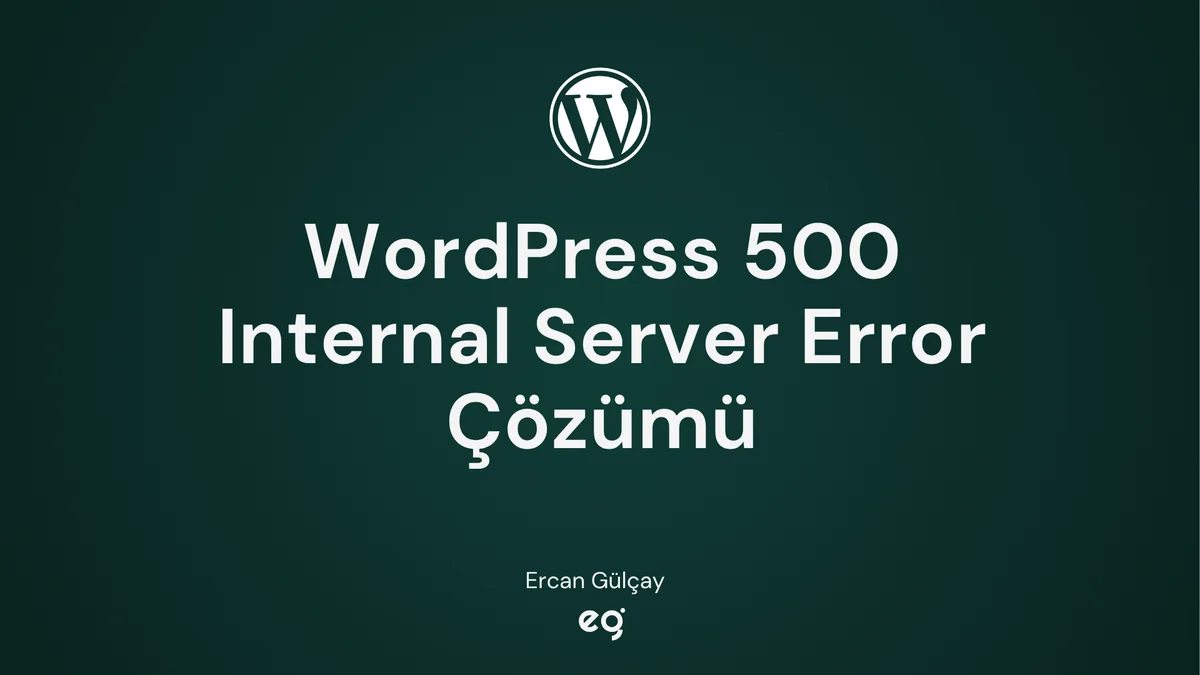 WordPress 500 internal server error dahili sunucu hatası kesin çözümü kapak görseli